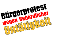 Bürgerprotest  wegen  Behördlicher Untätigkeit